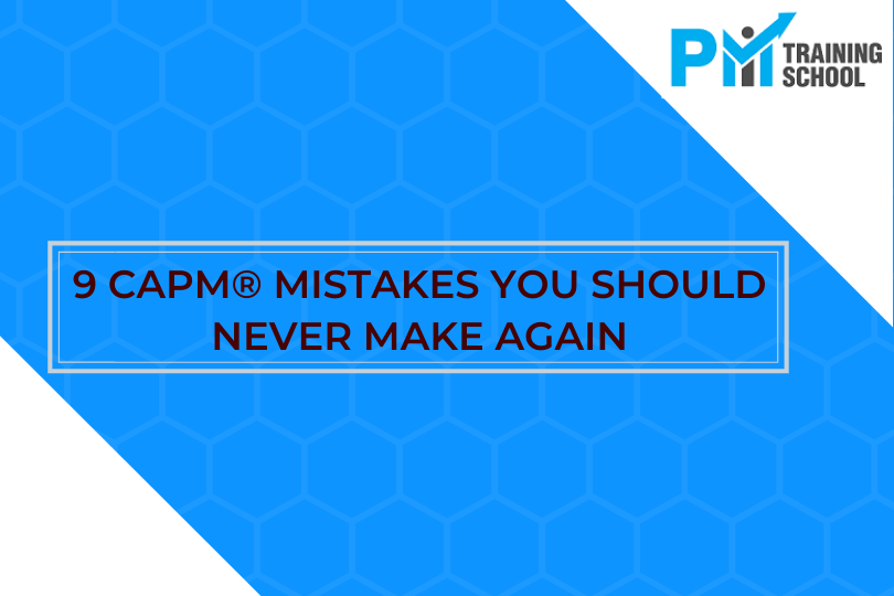 9 CAPM® Mistakes You Should Never Make Again