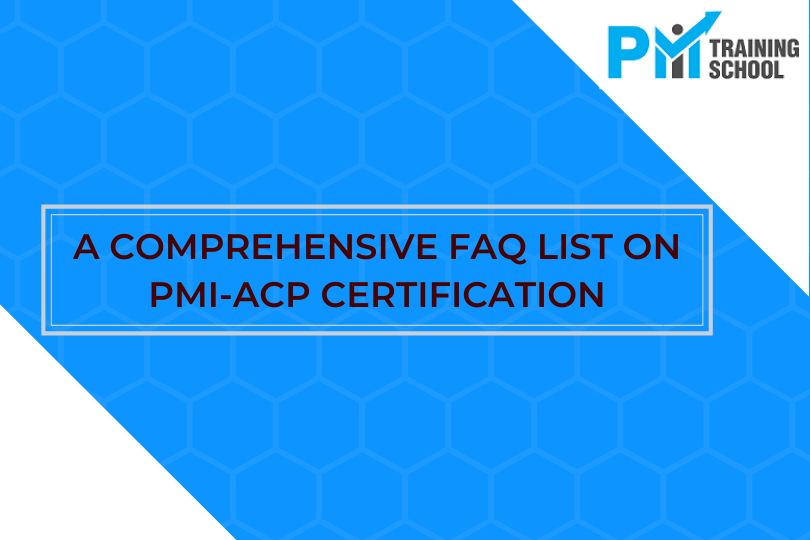 A comprehensive FAQ List on PMI-ACP certification