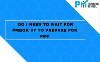 Do I need to wait for PMBoK V7 to prepare for PMP