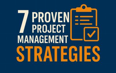 7 Proven Project Management Strategies Every Leader Needs in 2025